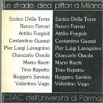 Le strade: dieci pittori a Milano. Della Torre - Ferrari - Forgioli - Guenzi - Lavagnino - Ossola - Raciti - Repetto - Savinio - Vago