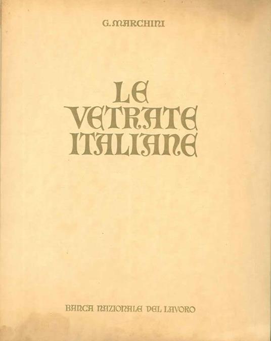 Le vetrate italiane - Giuseppe Marchini - copertina