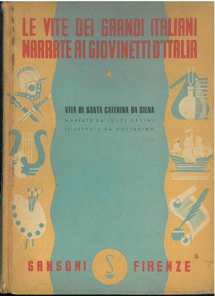 Le vite dei grandi italiani narrate ai giovanetti d'Italia vita di Santa Caterina da Siena Illustrazioni di Gustavino. Copia autografata - Luigi Orsini - copertina