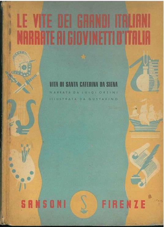 Le vite dei grandi italiani narrate ai giovanetti d'Italia vita di Santa Caterina da Siena Illustrazioni di Gustavino. Copia autografata - Luigi Orsini - copertina