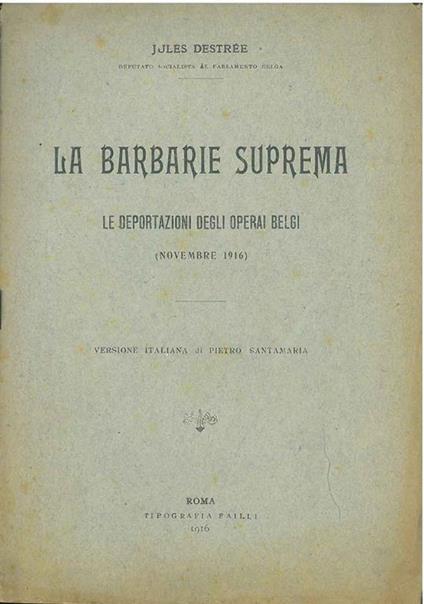 La barbarie suprema. Le deportazioni degli operai belgi (novembre 1916) - Jules Destrée - copertina