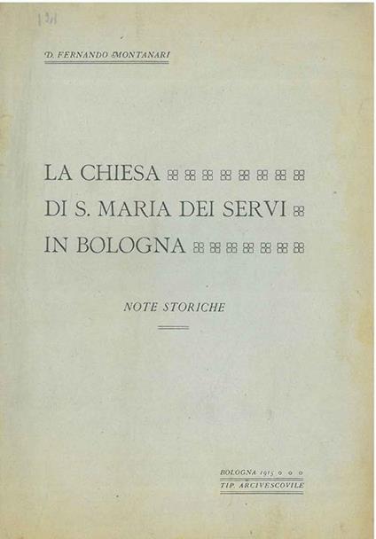 La chiesa di S. Maria dei Servi in Bologna. Note storiche - Fernando Montanari - copertina