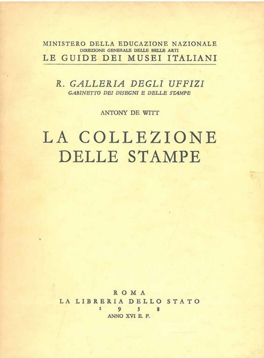 La collezione delle stampe. R. Galleria degli Uffizi - Antony De Witt - copertina