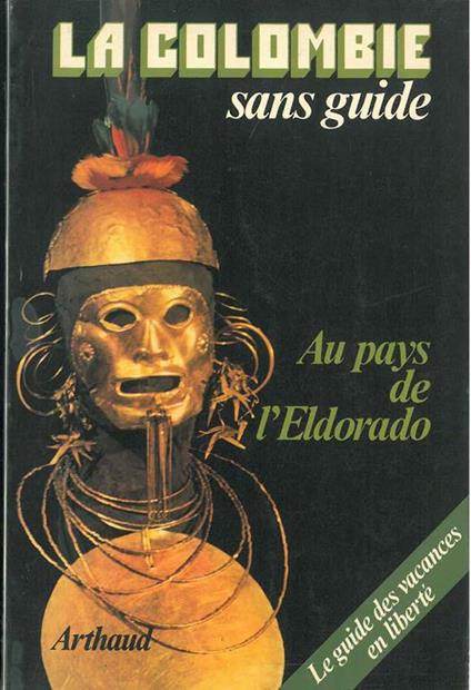 La Colombie sans guide. Au pays de l'Eldorado - Jacques Montredon - copertina