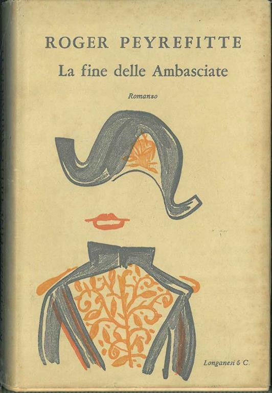 La fine delle ambasciate. Copertina di L. Longanesi - Roger Peyrefitte - copertina