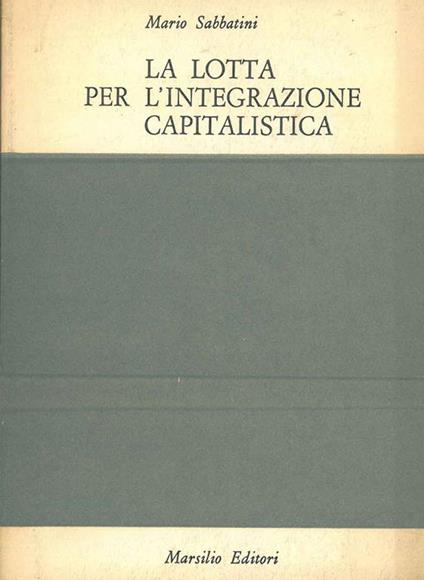 La lotta per l'integrazione capitalistica - Mario Sabbatini - copertina