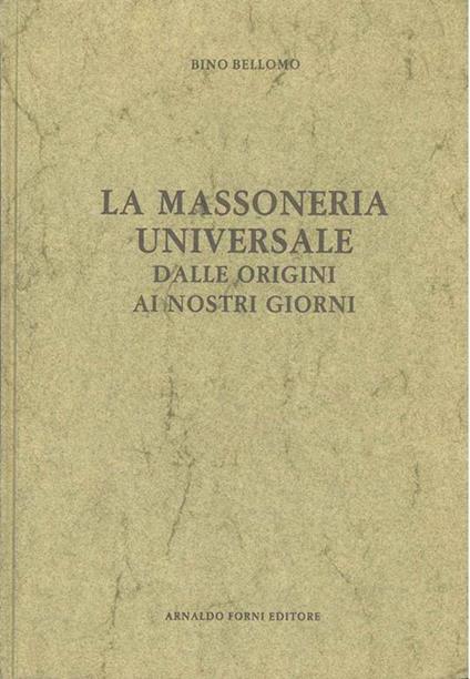 La massoneria universale dalle origini ai nostri giorni - Bino Bellomo - copertina