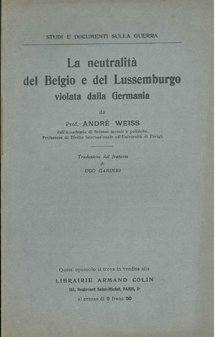 La neutralità del Belgio e del Lussemburgo violata dalla Germania - André Weiss - copertina
