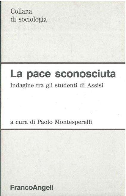 La pace sconosciuta. Indagine tra gli studenti di Assisi - copertina