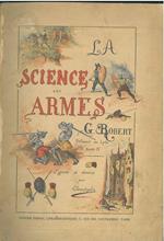 La science des armes. L'assaut et les assauts publics. Le duel et la leçon de duel par George Robert... Avec une notice sur Robert Ainé par M. Ernest Legouvé ... et une lettre de M. Hébrard de Villeneuve