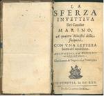 La sferza invettiva del cavalier Marino, a quattro ministri della iniquità. Con una lettera faceta del medesimo. Aggiuntovi un discorso in difesa dell'Adone. In Venetia, presso Giacomo Sarzina, 1625. Legato assieme. García, Carlos: Antipatia de' frances