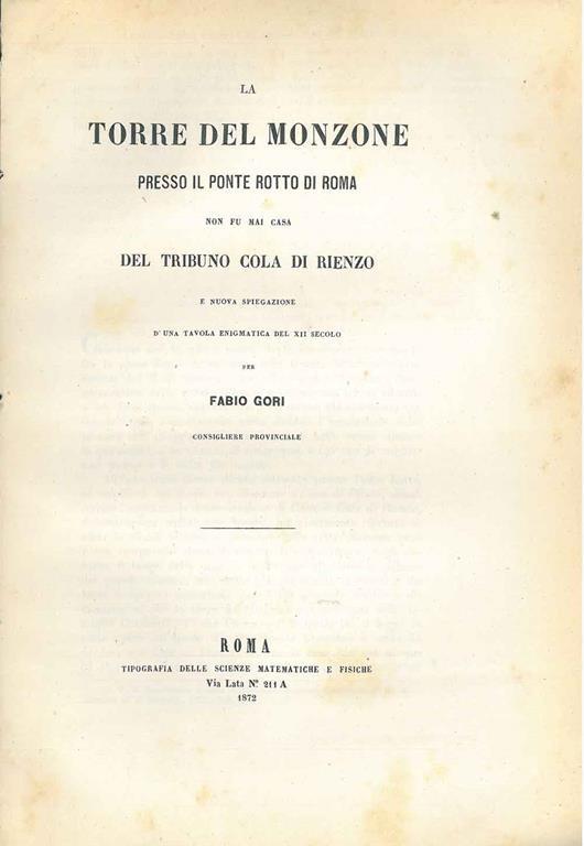 La torre del Monzone presso ponte rotto di Roma non fu mai casa del tribuno Cola di Rienzo e nuova spiegazione d'una tavola enigmatica del XII secolo - Fabio Gori - copertina