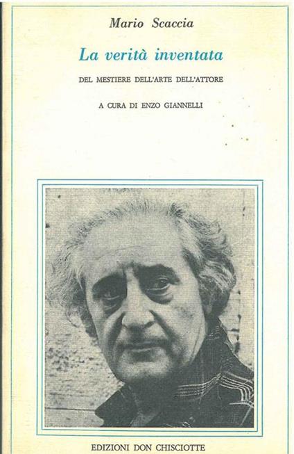 La verità inventata. Del mestiere dell'arte dell'attore. A cura di E. Giannelli - Mario Scaccia - copertina