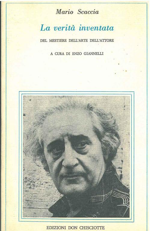 La verità inventata. Del mestiere dell'arte dell'attore. A cura di E. Giannelli - Mario Scaccia - copertina