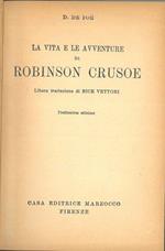 La vita e le avventure di Robinson Crusoe Libera traduzione di B. Vettori