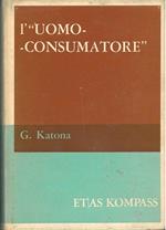 L' uomo-consumatore Prefazione di L. Pagliarini