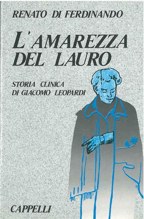 L' amarezza del lauro. Storia clinica di Giacomo Leopardi - Renato Di Ferdinando - copertina