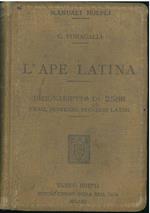 L' ape latina. Dizionarietto di 2588 frasi, sentenze, proverbi, motti, divise, locuzioni latine, ecc, vive nell'uso moderno, spiegate e annotate