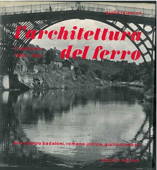 L' architettura del ferro. L'Inghilterra (1688 - 1914) - Giulio Roisecco - copertina