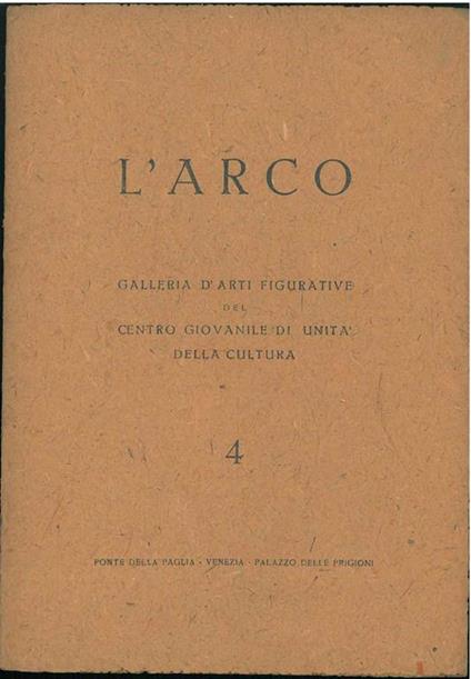 L' arco. Galleria d'arti figurative del centro giovanile di unità della cultura. 4. Mostra personale della pittrice quindicenne Valeria d'Arbela. 9 dicembre 1945 - Luigi Ferrante - copertina