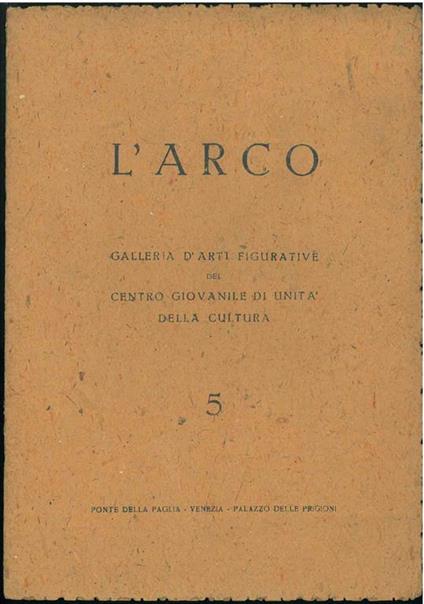 L' arco. Galleria d'arti figurative del centro giovanile di unità della cultura. 5. Disegni di maestri italiani del '400 - '500 - '600 e '700. 25 dicembre 1945 - Luigi Ferrante - copertina