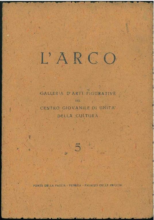 L' arco. Galleria d'arti figurative del centro giovanile di unità della cultura. 5. Disegni di maestri italiani del '400 - '500 - '600 e '700. 25 dicembre 1945 - Luigi Ferrante - copertina