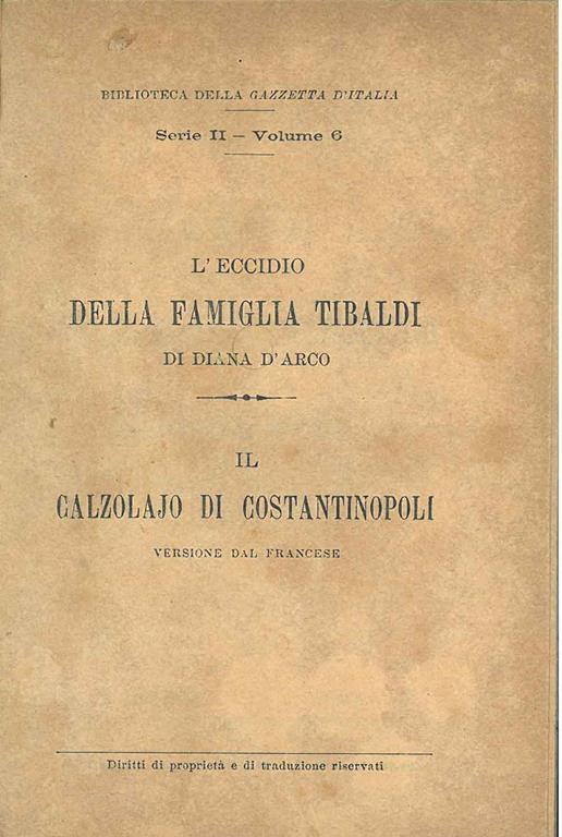 L' eccidio della famiglia Tibaldi. Il calzolajo di Costantinopoli. Rosa e Bianca - Diana D'Arco - copertina