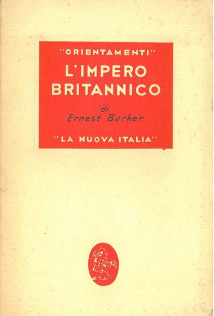 L' impero britannico. Idee ed ideali - Ernest Barker - copertina
