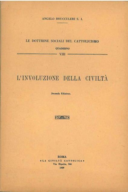 L' involuzione della civiltà. Seconda edizione. Le dottrine sociali del cattolicismo - Angelo Brucculeri - copertina