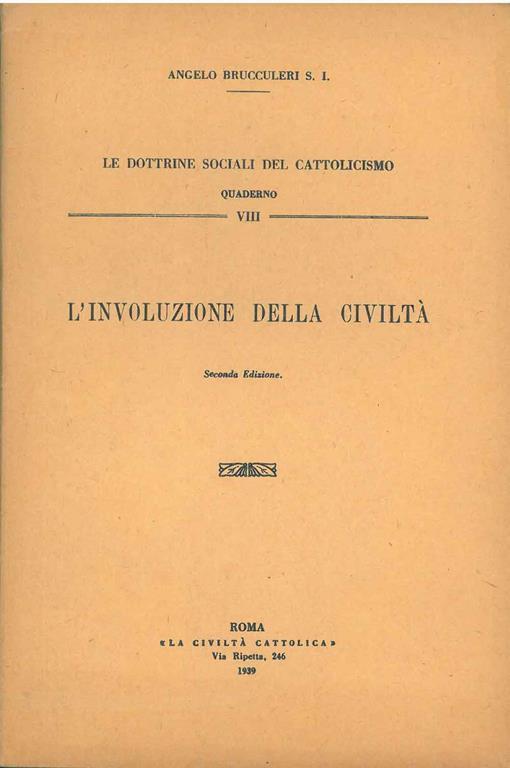 L' involuzione della civiltà. Seconda edizione. Le dottrine sociali del cattolicismo - Angelo Brucculeri - copertina