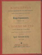 L' oiseau de Feu. Conte dansé en 2 tableaux. Composé d'après le conte national russe par M. Fokine. Musique de Igor Strawinsky. Piano à 2 mains. (34903-34919)