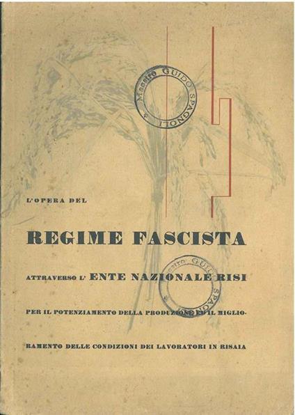 L' opera del regime fascista attraverso l'Ente Nazionale Risi per il potenziamento della produzione ed il miglioramento delle condizioni dei lavoratori in risaia - copertina