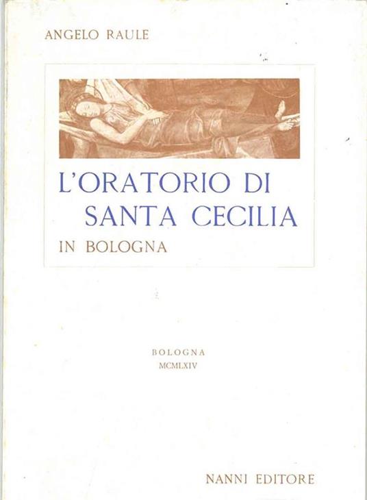 L' oratorio di Santa Cecilia in Bologna - Angelo Raule - copertina