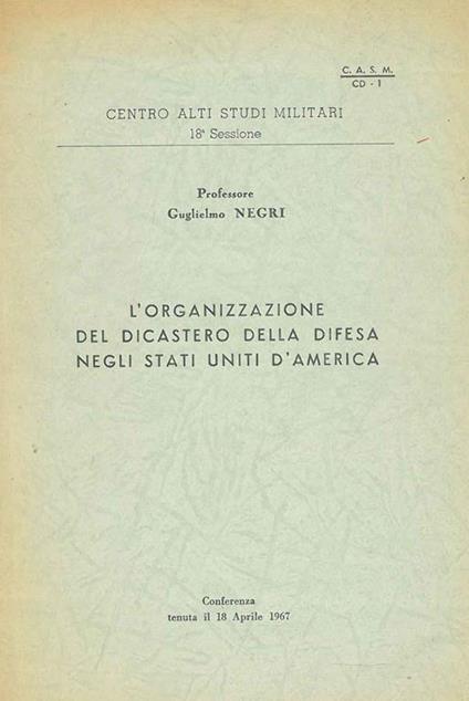 L' organizzazione del dicastero della difesa negli Stati Uniti d'America - Guglielmo Negri - copertina