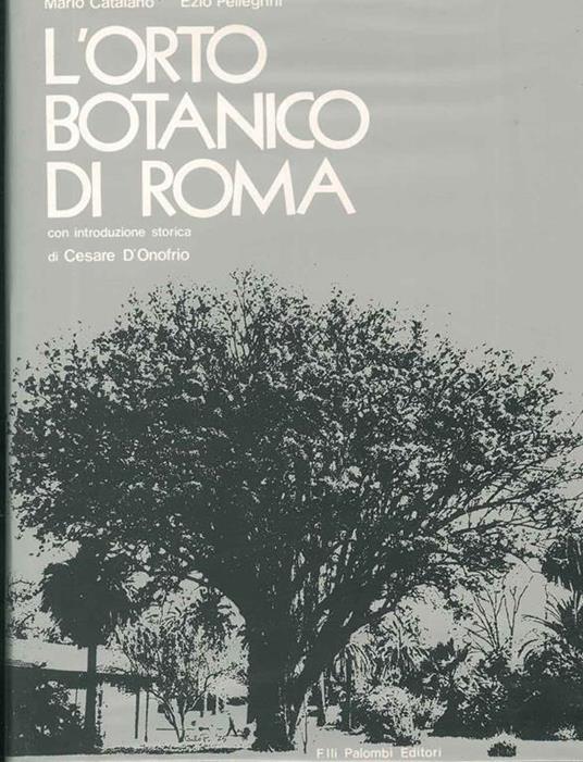 L' orto botanico di Roma Introduzione storica di C. D' Onofrio - Michele Catalano - copertina