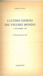 L' ultimo giorno del vecchio mondo. 3 settembre 1939