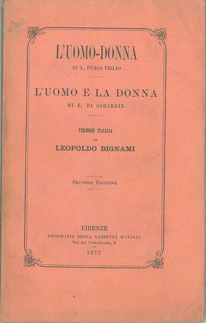 L' uomo - donna di A. Dumas figlio. L'uomo e la donna di E. di Girardin. 2° edizione versione italiana di Leopoldo Bignami - Ale Dumas - copertina