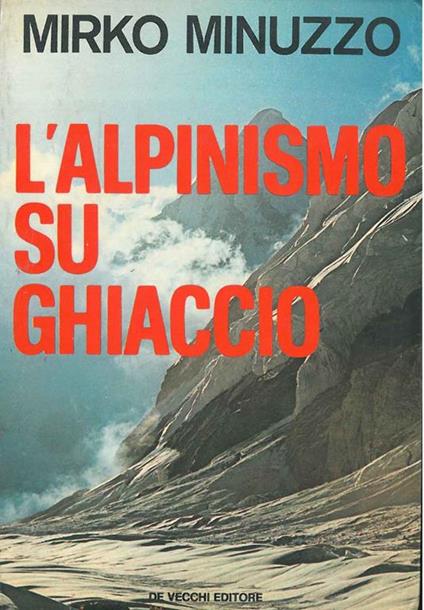 L' alpinismo su ghiaccio - Mirko Minuzzo - copertina