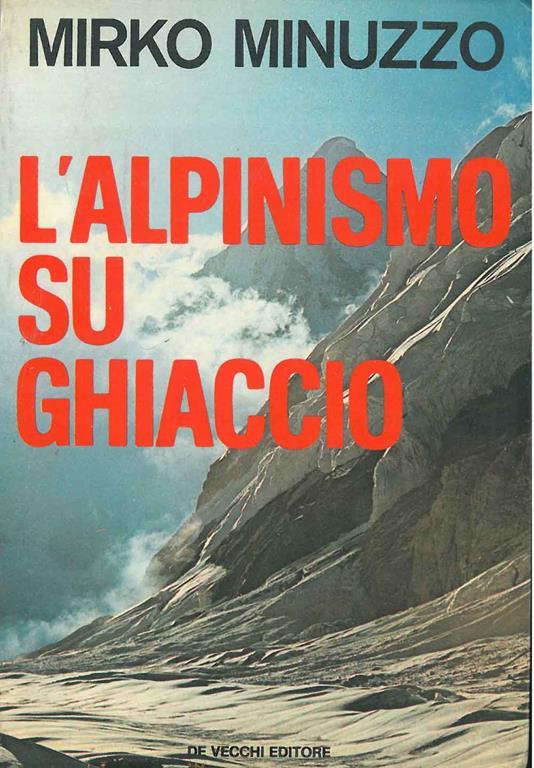 L' alpinismo su ghiaccio - Mirko Minuzzo - copertina