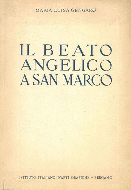 Il Beato Angelico a San Marco - M. Luisa Gengaro - copertina
