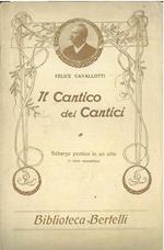 Il cantico dei cantici. Scherzo poetico in un atto in versi martelliani