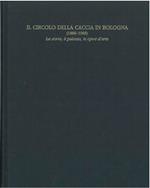 Il circolo della caccia in Bologna (1888-1988). La storia, il palazzo, le opere d'arte