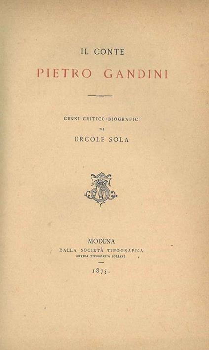 Il Conte Pietro Gandini. Cenni critico-biografici - Ercole Sola - copertina