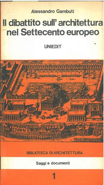 Il dibattito sull'architettura nel settecento europeo - Alessandro Gambuti - copertina