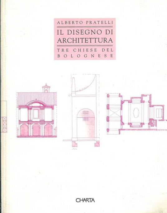 Il disegno di architettura. Tre chiese del bolognese - Pasquale Petrucci - copertina