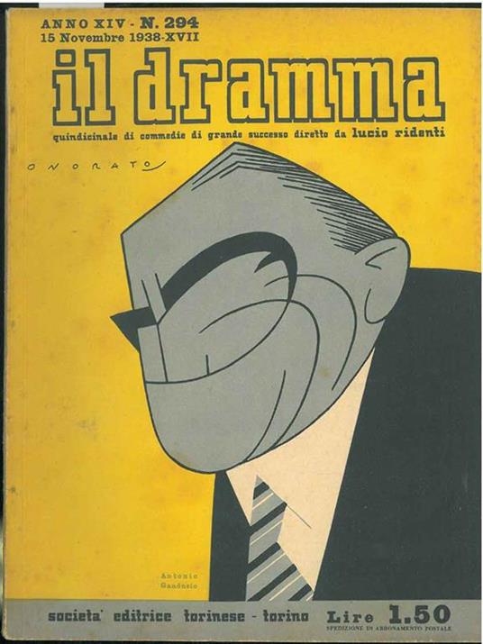 Il dramma: quindicinale di commedie di grande sucesso. 1938, n. 294 In copertina caricatura di Antonio Gandusio di Onorato cover with a colored caricature of Onorato - copertina