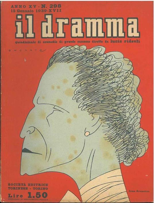 Il dramma: quindicinale di commedie di grande sucesso. 1939, n. 298 In copertina caricatura di Irma Grammatica di Onorato cover with a colored caricature of Onorato - copertina