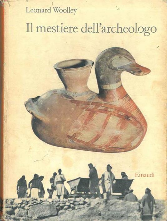 Il mestiere dell'archeologo - Leonard Woolley - copertina
