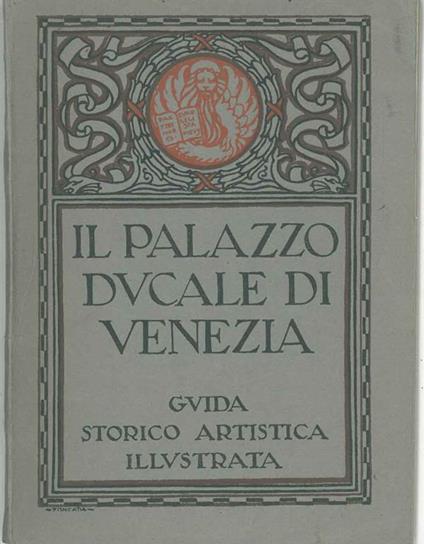 Il palazzo ducale di Venezia. Guida storico - artistica - Max Ongaro - copertina
