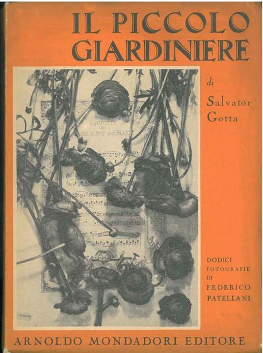 Il piccolo giardiniere. 12 fotografie fuori testo di F. Patellani - Salvator Gotta - copertina